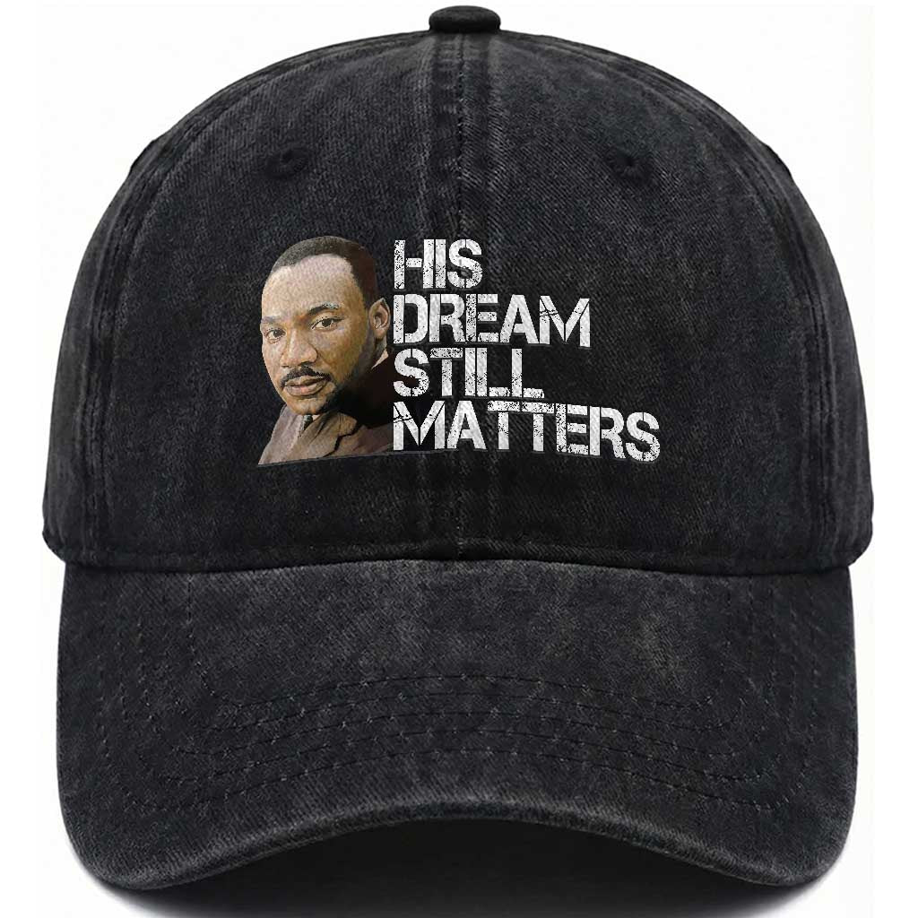 His Dream Still Matters Washed Cotton Baseball Cap Martin Luther King Jr TS14 Washed Cap Universal Fit Black Print Your Wear