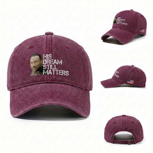 His Dream Still Matters Washed Cotton Baseball Cap Martin Luther King Jr TS14 Washed Cap Universal Fit Burgundy Print Your Wear