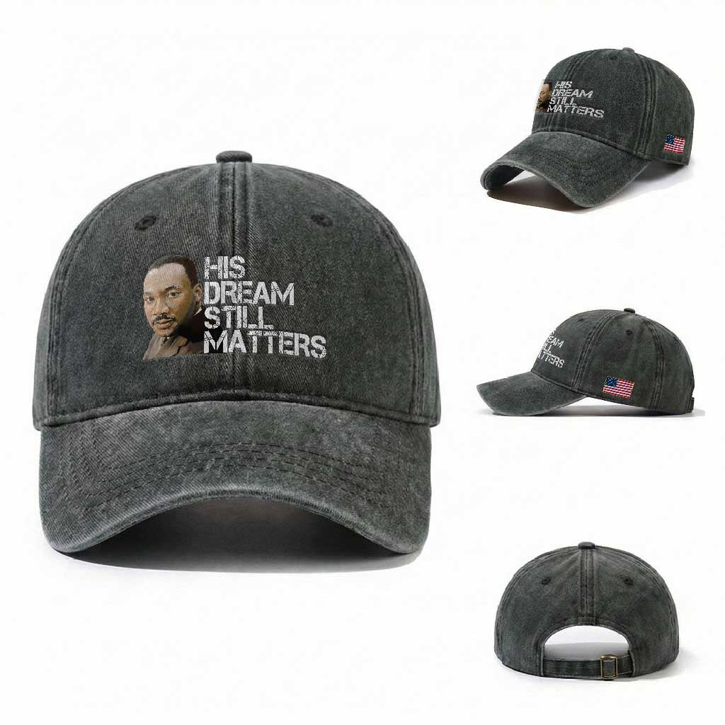 His Dream Still Matters Washed Cotton Baseball Cap Martin Luther King Jr TS14 Washed Cap Universal Fit Dark Green Print Your Wear