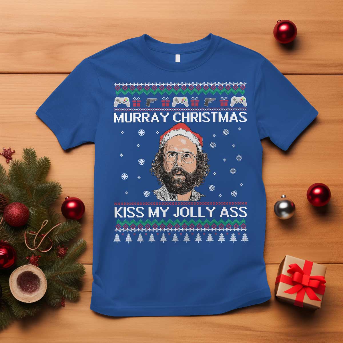 Stranger Christmas T Shirt Santa Murray Kiss My Jolly Ass TS14 Royal Blue Print Your Wear