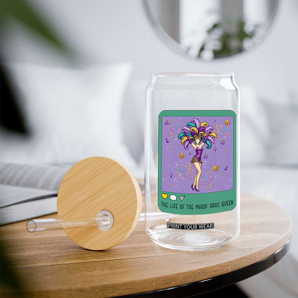 The Life Of The Mardi Gras Queen Glass Can TS14 Print Your Wear