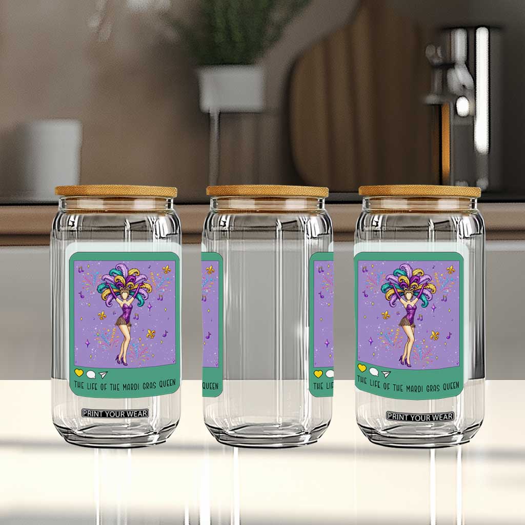 The Life Of The Mardi Gras Queen Glass Can TS14 Print Your Wear