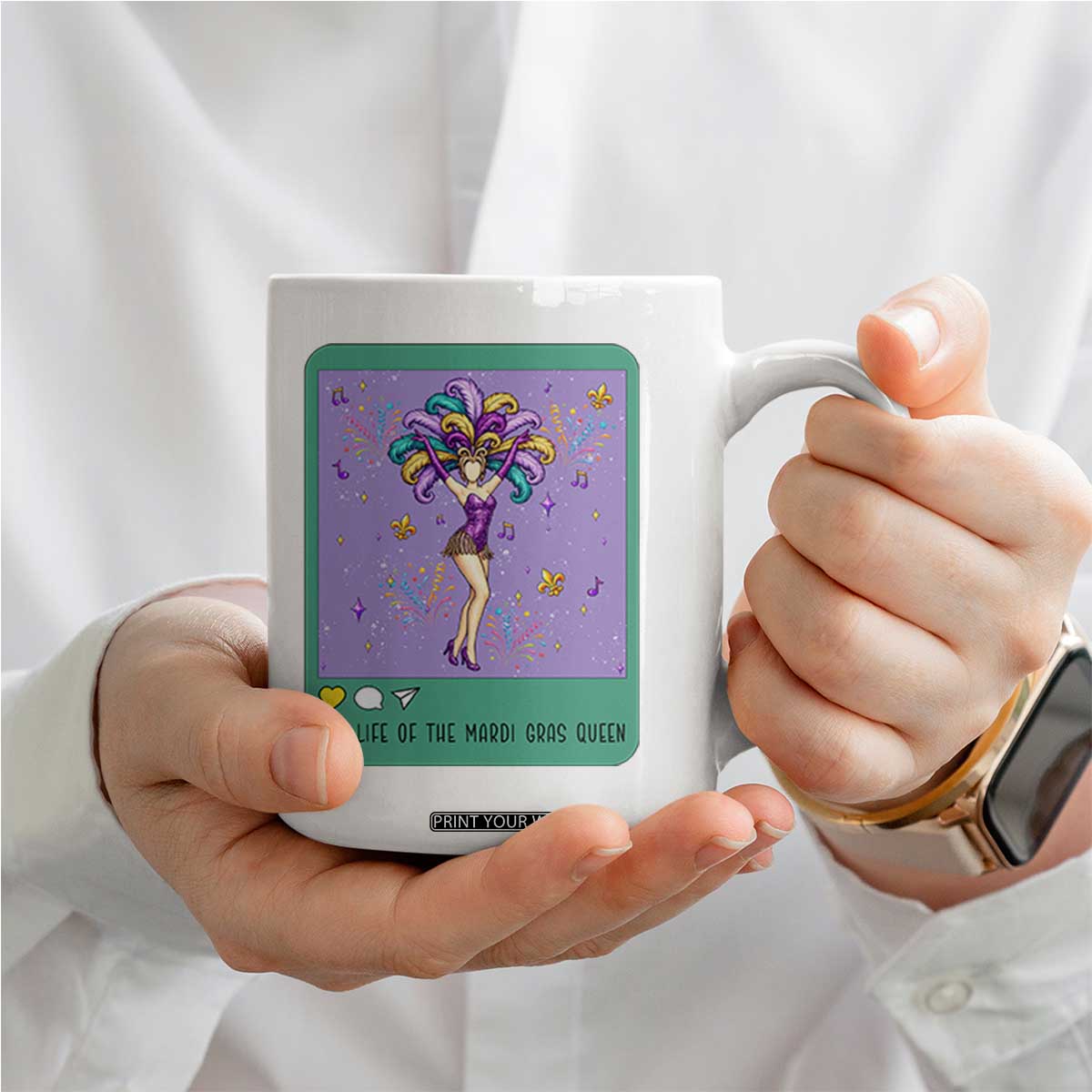 The Life Of The Mardi Gras Queen Coffee Mug TS14 Print Your Wear