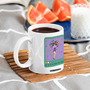 The Life Of The Mardi Gras Queen Coffee Mug TS14 Print Your Wear