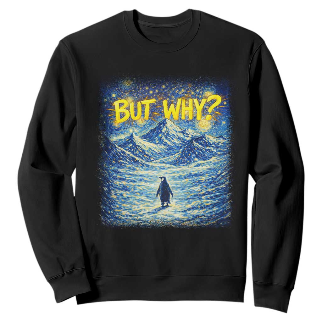 But Why Penguin Sweatshirt Starry Night Van Gogh Nihilist Penguin Hiking TS14 Black Print Your Wear