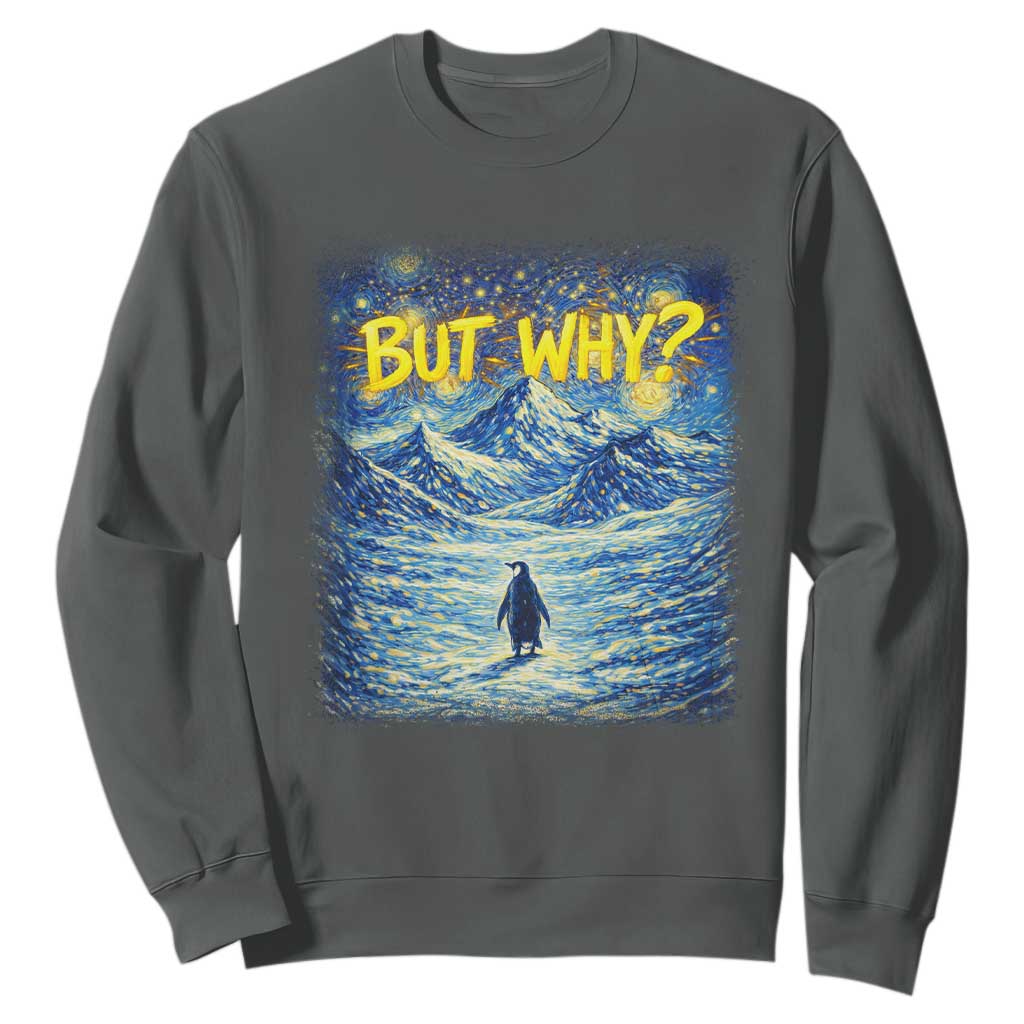 But Why Penguin Sweatshirt Starry Night Van Gogh Nihilist Penguin Hiking TS14 Dark Heather Print Your Wear