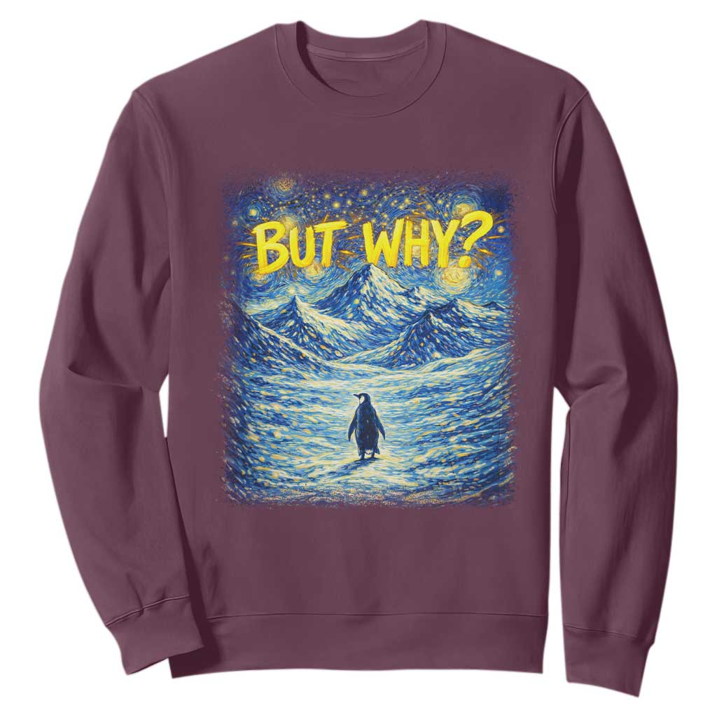 But Why Penguin Sweatshirt Starry Night Van Gogh Nihilist Penguin Hiking TS14 Maroon Print Your Wear
