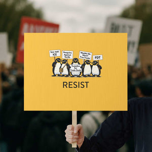 Penguins Resist Protest Sign Nihilist Penguin Anti-Government Meme TS14 Horizontal 18" × 24" Yellow Print Your Wear