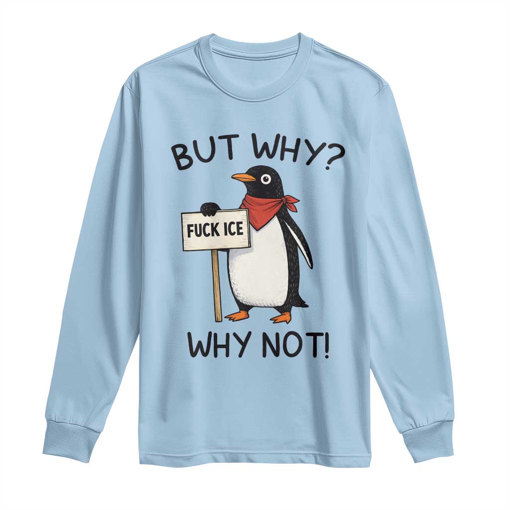 Fck ICE Long Sleeve Shirt Nihilist Penguin Anti-Government Meme TS14 Light Blue Print Your Wear