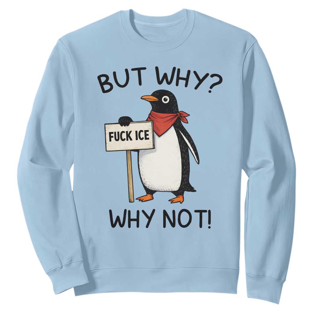 Fck ICE Sweatshirt Nihilist Penguin Anti-Government Meme TS14 Light Blue Print Your Wear