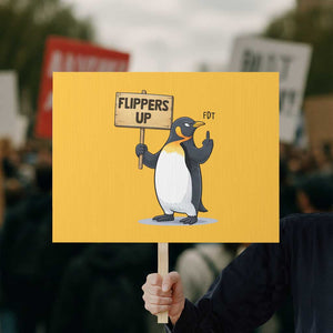 Penguins Resist Protest Sign Flippers Up Protest TS14 Horizontal 18" × 24" Yellow Print Your Wear
