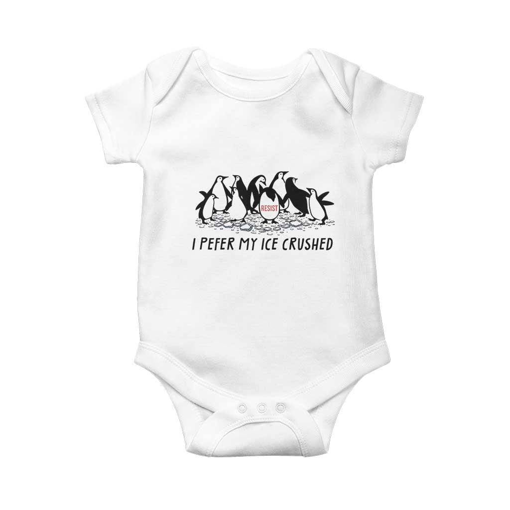 Funny Penguins Resist Protest Baby Onesie I Pefer My Ice Crushed TS14 White Print Your Wear