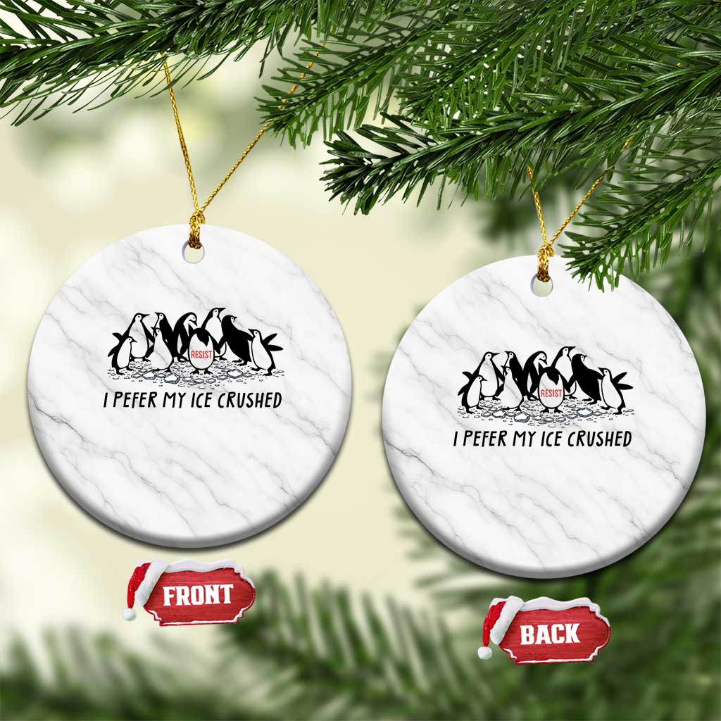 Funny Penguins Resist Protest Ceramic Ornament I Pefer My Ice Crushed TS14 1pc White Marble Print Your Wear
