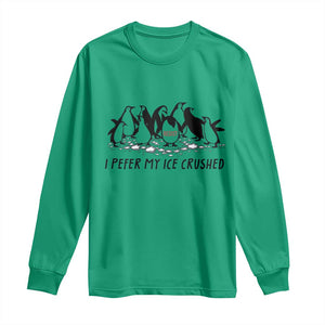 Funny Penguins Resist Protest Long Sleeve Shirt I Pefer My Ice Crushed TS14 Irish Green Print Your Wear