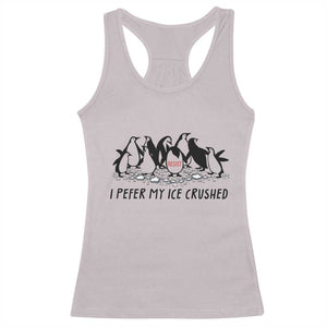 Funny Penguins Resist Protest Racerback Tank Top I Pefer My Ice Crushed TS14 Ice Gray Print Your Wear