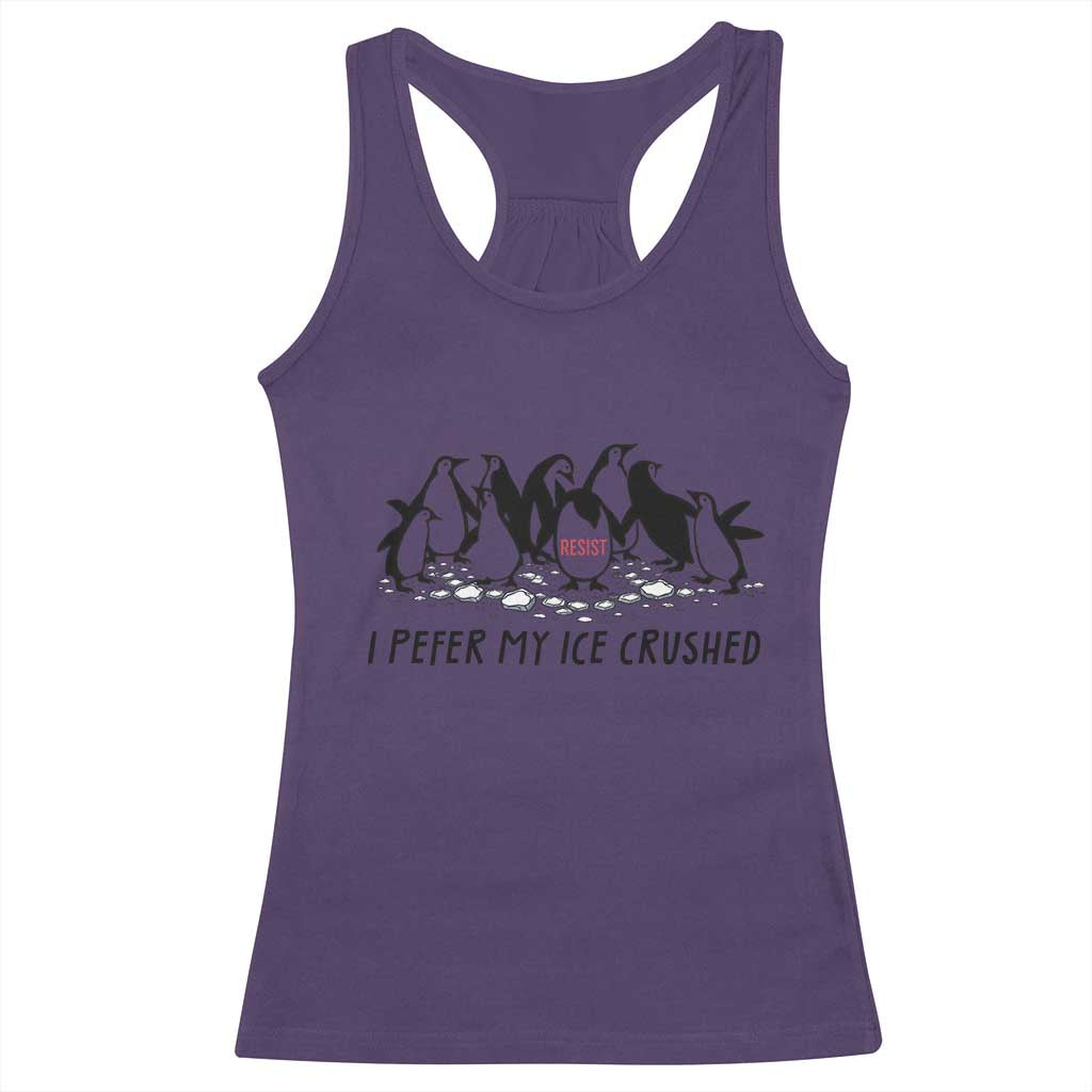 Funny Penguins Resist Protest Racerback Tank Top I Pefer My Ice Crushed TS14 Purple Print Your Wear
