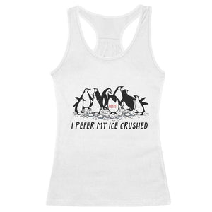 Funny Penguins Resist Protest Racerback Tank Top I Pefer My Ice Crushed TS14 White Print Your Wear