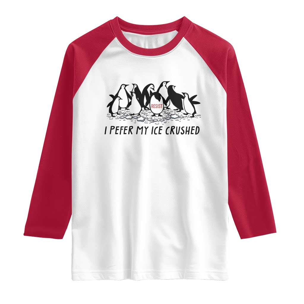 Funny Penguins Resist Protest Raglan Shirt I Pefer My Ice Crushed TS14 White Red Print Your Wear