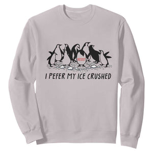 Funny Penguins Resist Protest Sweatshirt I Pefer My Ice Crushed TS14 Ice Gray Print Your Wear