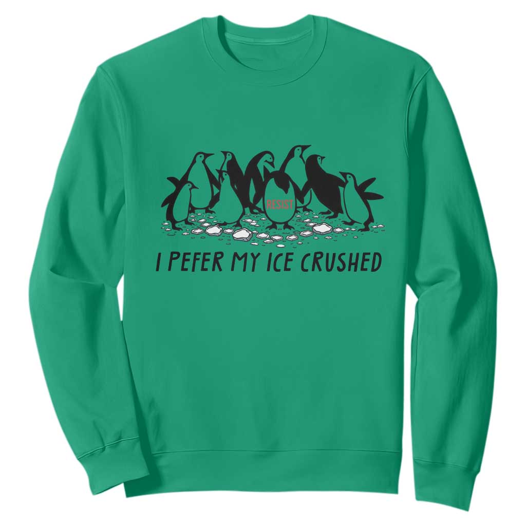 Funny Penguins Resist Protest Sweatshirt I Pefer My Ice Crushed TS14 Irish Green Print Your Wear