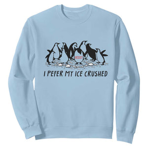 Funny Penguins Resist Protest Sweatshirt I Pefer My Ice Crushed TS14 Light Blue Print Your Wear