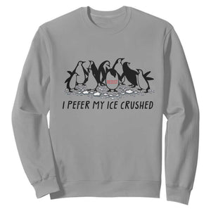Funny Penguins Resist Protest Sweatshirt I Pefer My Ice Crushed TS14 Sport Gray Print Your Wear