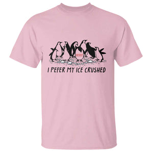 Funny Penguins Resist Protest T Shirt I Pefer My Ice Crushed TS14 Light Pink Print Your Wear