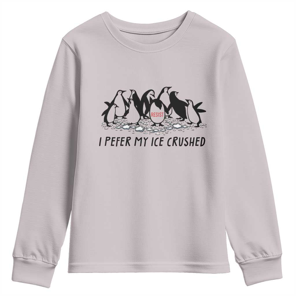 Funny Penguins Resist Protest Youth Sweatshirt I Pefer My Ice Crushed TS14 Ice Gray Print Your Wear