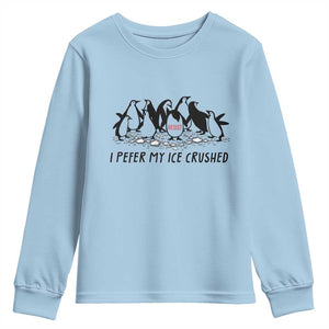 Funny Penguins Resist Protest Youth Sweatshirt I Pefer My Ice Crushed TS14 Light Blue Print Your Wear