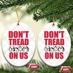Funny Penguins Resist Protest Ceramic Ornament Don't Tread On Us TS14 Print Your Wear