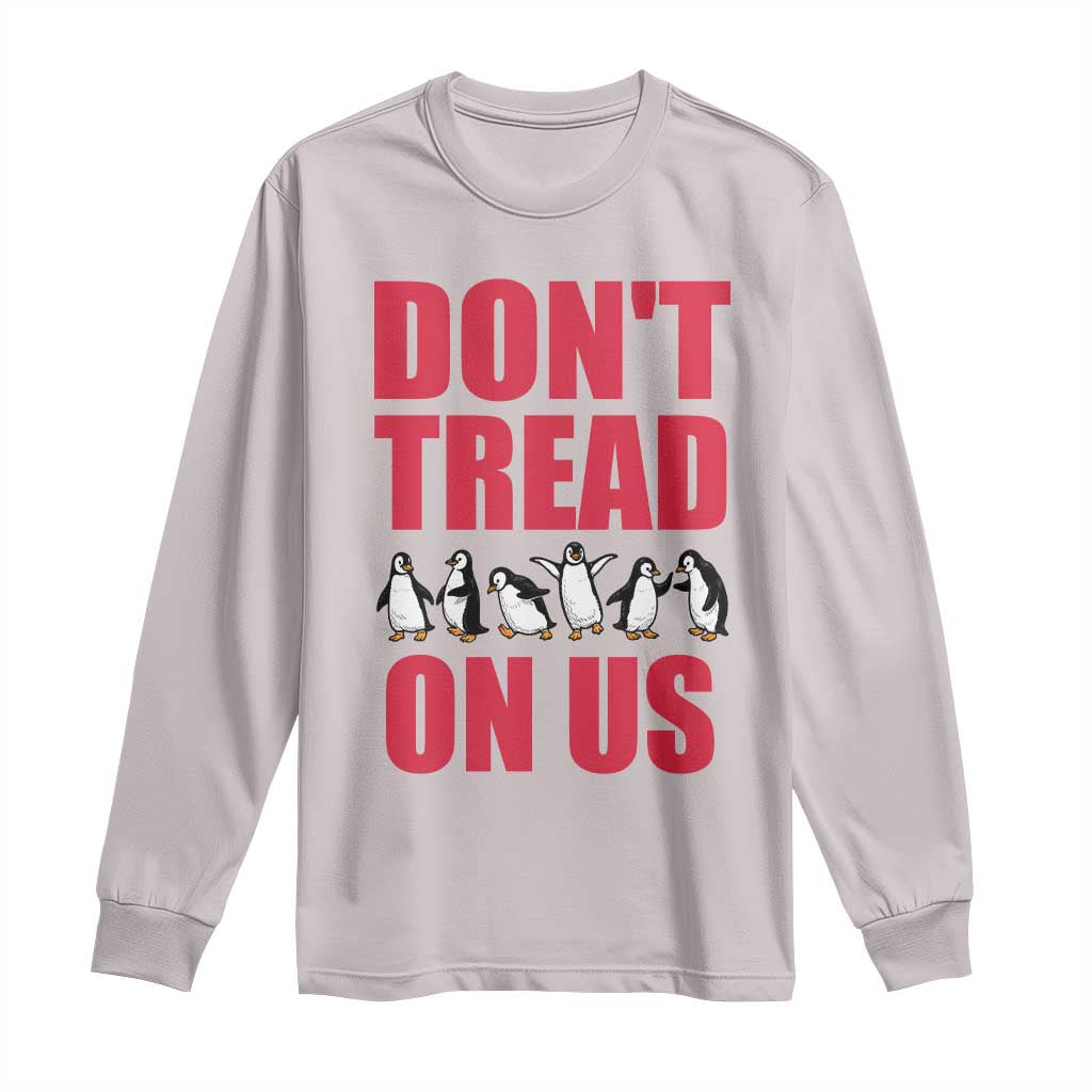 Funny Penguins Resist Protest Long Sleeve Shirt Don't Tread On Us TS14 Ice Gray Print Your Wear