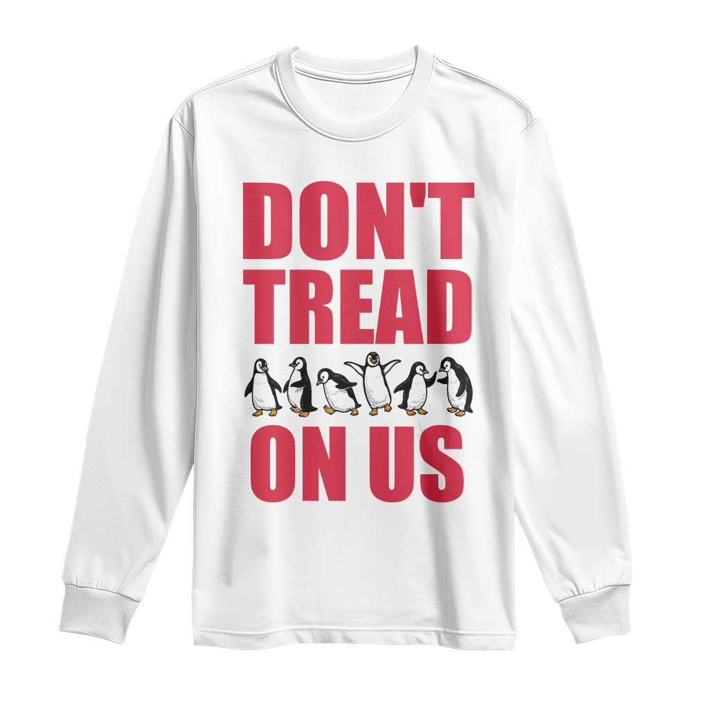 Funny Penguins Resist Protest Long Sleeve Shirt Don't Tread On Us TS14 White Print Your Wear