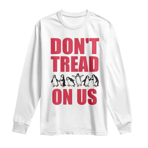 Funny Penguins Resist Protest Long Sleeve Shirt Don't Tread On Us TS14 White Print Your Wear