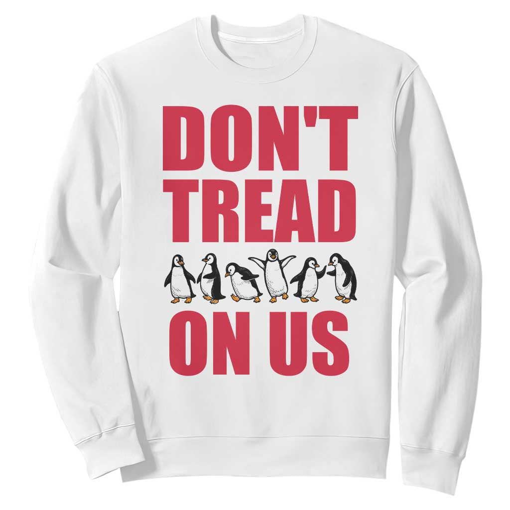 Funny Penguins Resist Protest Sweatshirt Don't Tread On Us TS14 White Print Your Wear