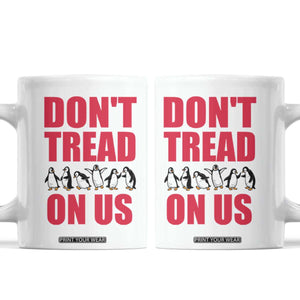 Funny Penguins Resist Protest Coffee Mug Don't Tread On Us TS14 White Print Your Wear