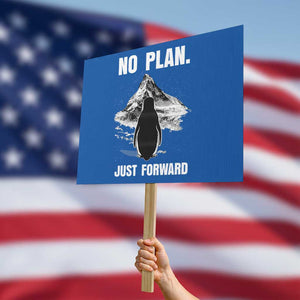 Nihilist Penguin Hiking Meme Protest Sign No Plan Just Forward TS14 Horizontal 18" × 24" Blue Print Your Wear