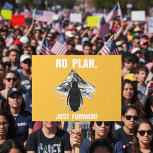 Nihilist Penguin Hiking Meme Protest Sign No Plan Just Forward TS14 Horizontal 18" × 24" Yellow Print Your Wear