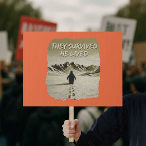 Nihilist Penguin Hiking Meme Protest Sign They Survived He Lived TS14 Horizontal 18" × 24" Orange Print Your Wear