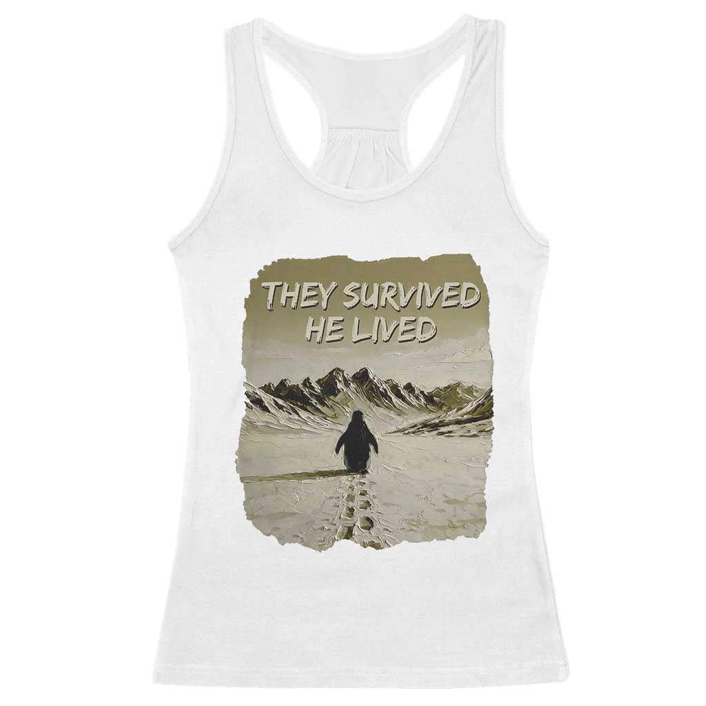 Nihilist Penguin Hiking Meme Racerback Tank Top They Survived He Lived TS14 White Print Your Wear