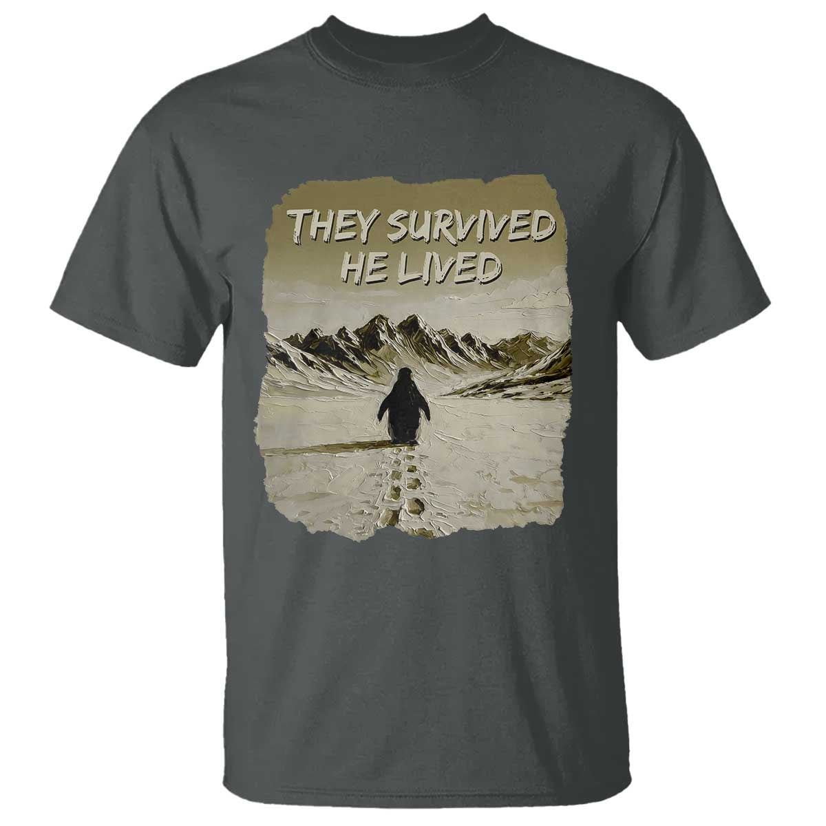 Nihilist Penguin Hiking Meme T Shirt They Survived He Lived TS14 Dark Heather Print Your Wear
