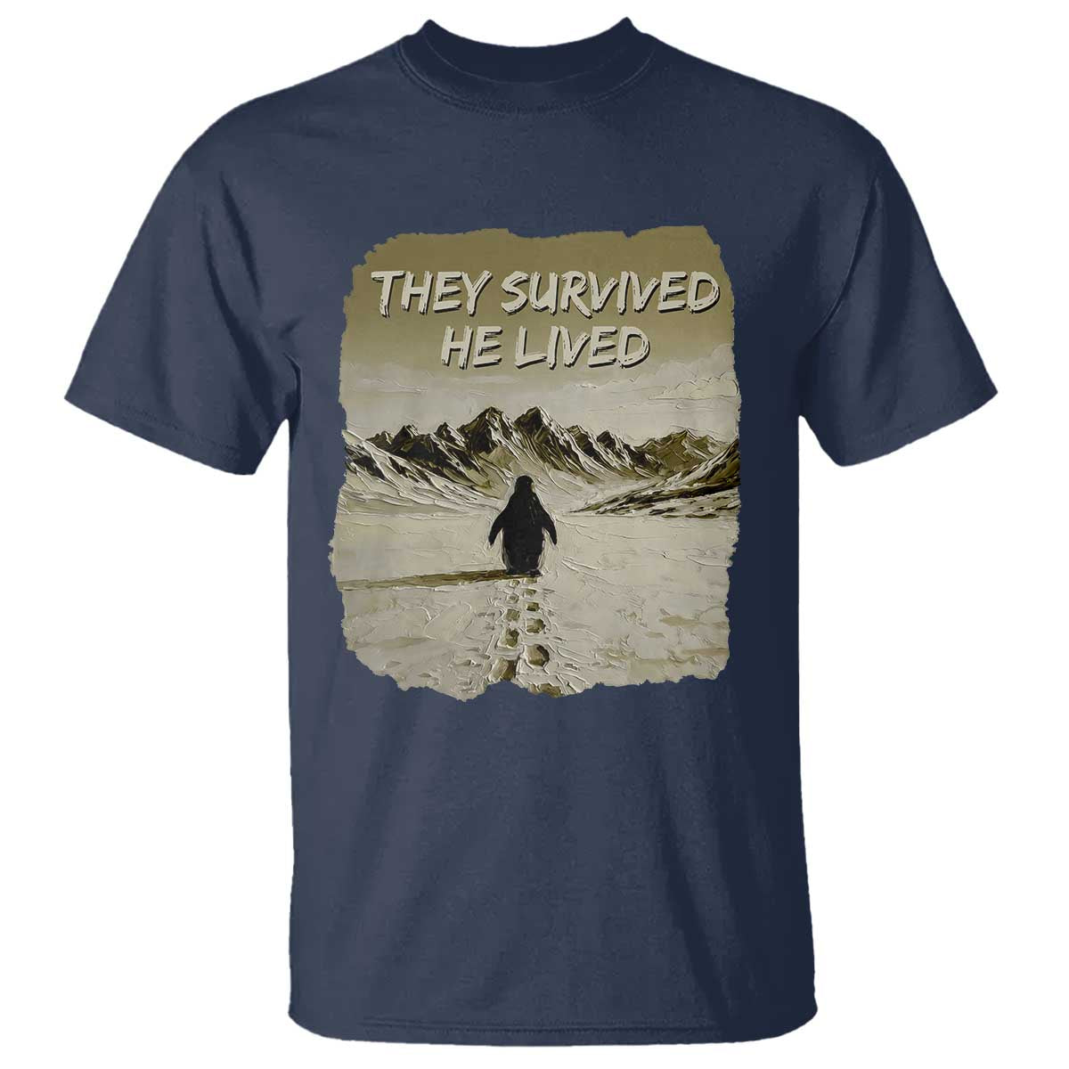 Nihilist Penguin Hiking Meme T Shirt They Survived He Lived TS14 Navy Print Your Wear