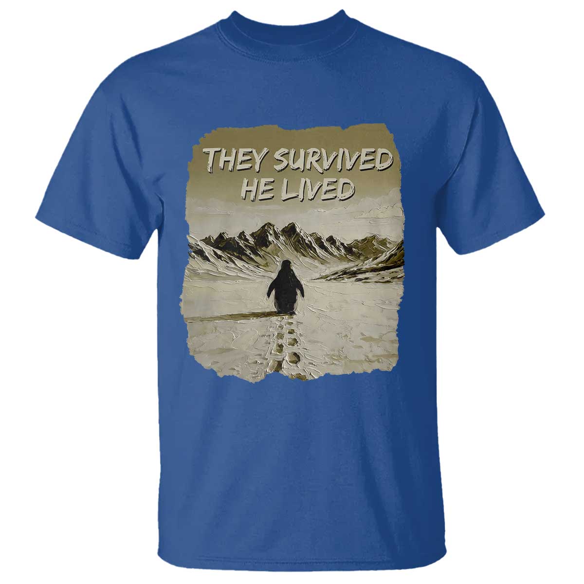 Nihilist Penguin Hiking Meme T Shirt They Survived He Lived TS14 Royal Blue Print Your Wear