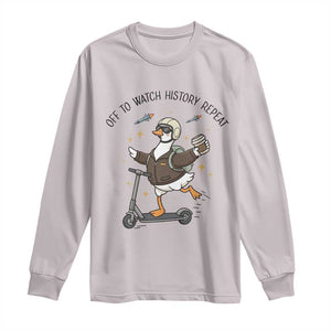 Funny Goose Support Freedom Meme Long Sleeve Shirt Off To Watch History Repart TS14 Ice Gray Print Your Wear