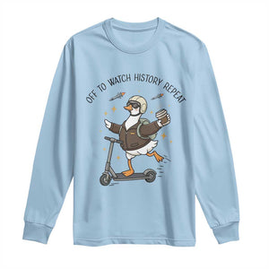 Funny Goose Support Freedom Meme Long Sleeve Shirt Off To Watch History Repart TS14 Light Blue Print Your Wear