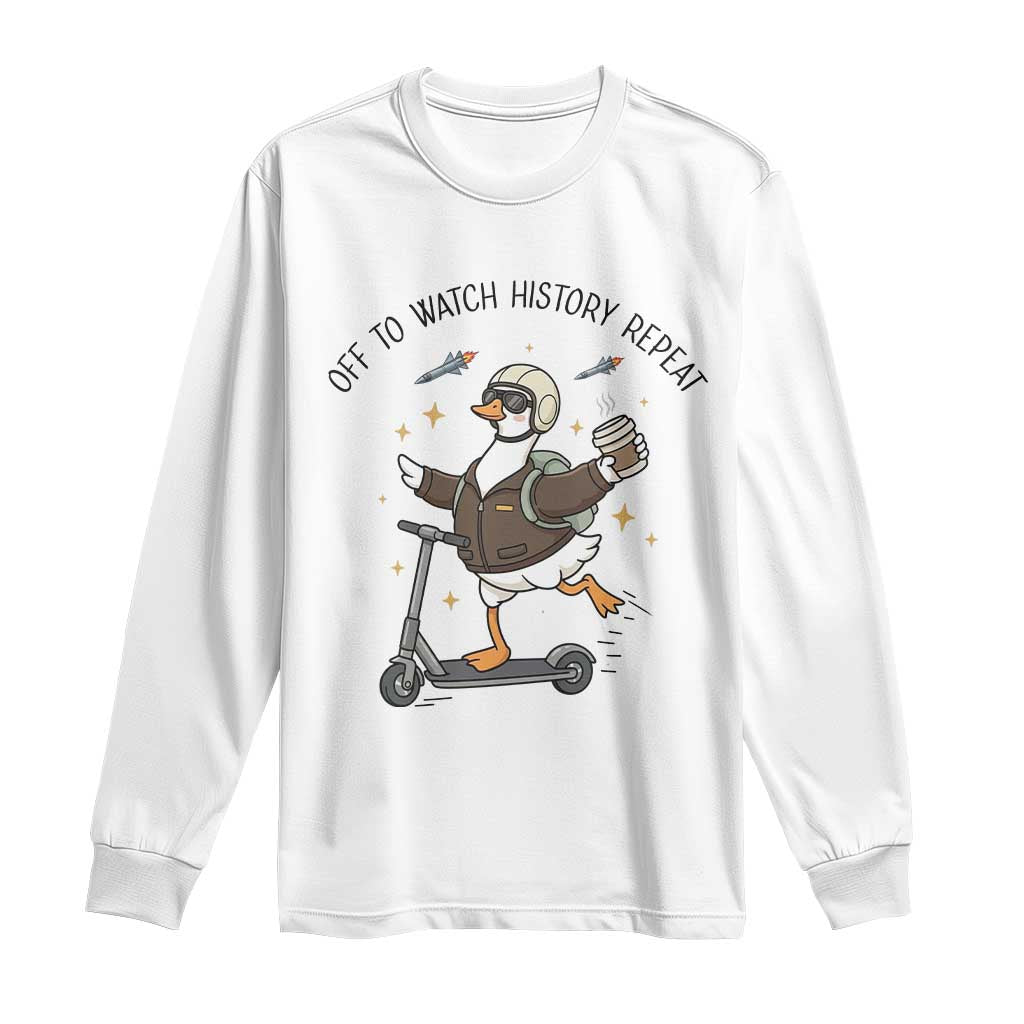 Funny Goose Support Freedom Meme Long Sleeve Shirt Off To Watch History Repart TS14 White Print Your Wear