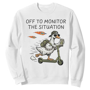 Funny Goose Support Freedom Meme Sweatshirt Off To Monitor The Situation TS14 White Print Your Wear