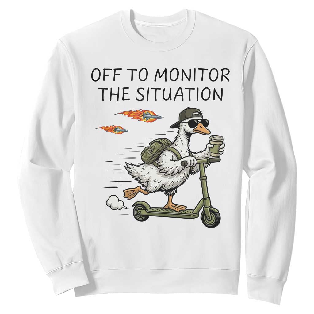 Funny Goose Support Freedom Meme Sweatshirt Off To Monitor The Situation TS14 White Print Your Wear