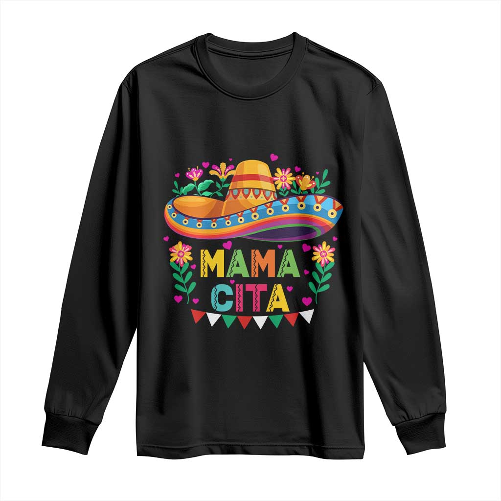 Mama Cita Long Sleeve Shirt Cinco De Mayo Mexican Mom Flower Sombrero TS14 Black Print Your Wear