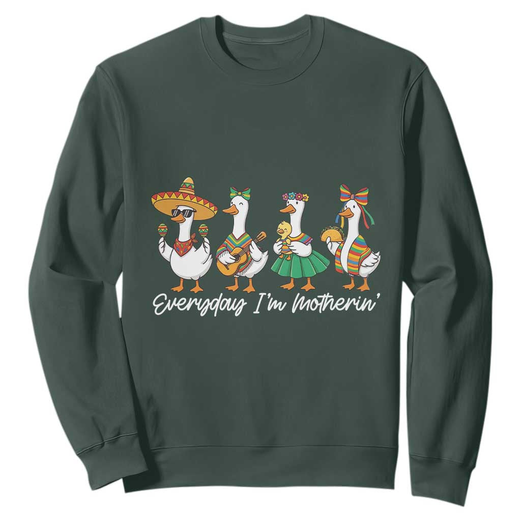 Everyday I'm Motherin Sweatshirt Cinco De Mayo Silly Goose Fiesta TS14 Dark Forest Green Print Your Wear