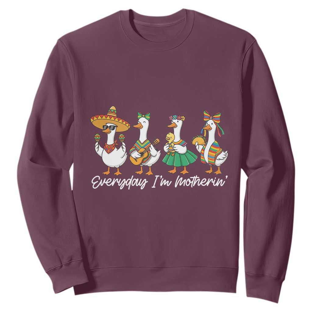 Everyday I'm Motherin Sweatshirt Cinco De Mayo Silly Goose Fiesta TS14 Maroon Print Your Wear
